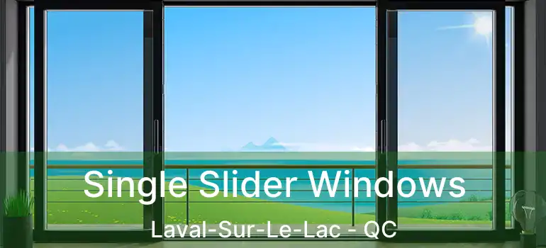  Single Slider Windows Laval-Sur-Le-Lac - QC