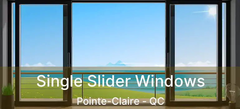  Single Slider Windows Pointe-Claire - QC