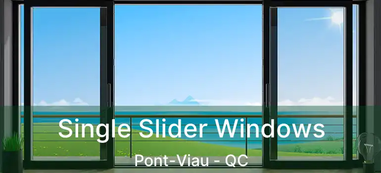  Single Slider Windows Pont-Viau - QC