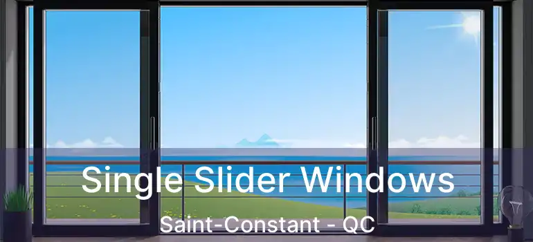  Single Slider Windows Saint-Constant - QC