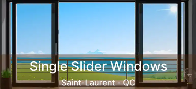  Single Slider Windows Saint-Laurent - QC
