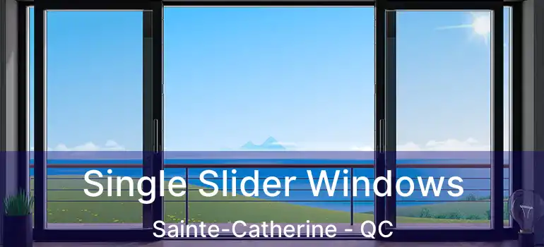  Single Slider Windows Sainte-Catherine - QC