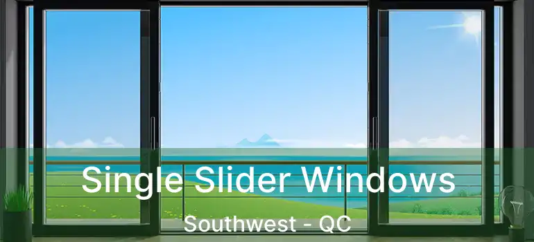  Single Slider Windows Southwest - QC
