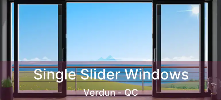  Single Slider Windows Verdun - QC