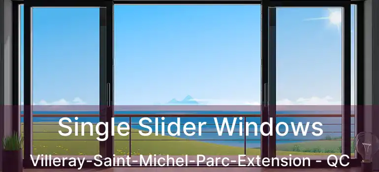  Single Slider Windows Villeray-Saint-Michel-Parc-Extension - QC
