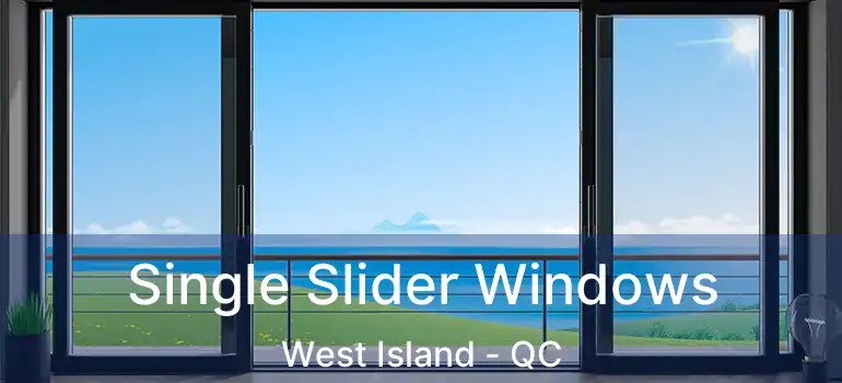  Single Slider Windows West Island - QC