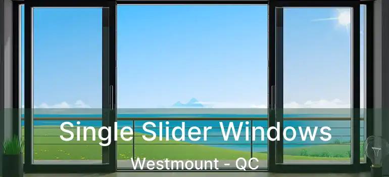  Single Slider Windows Westmount - QC