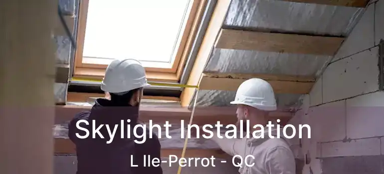  Skylight Installation L Ile-Perrot - QC