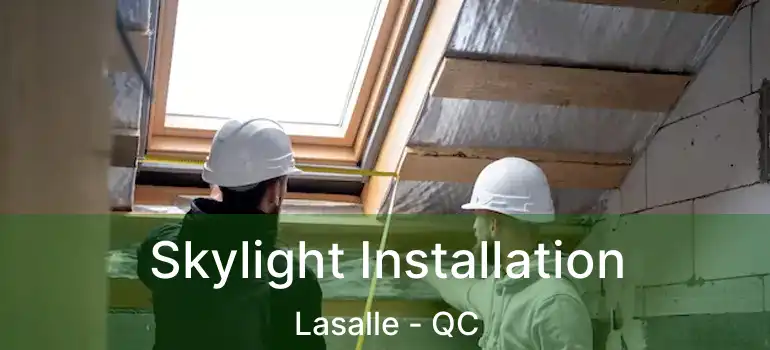  Skylight Installation Lasalle - QC