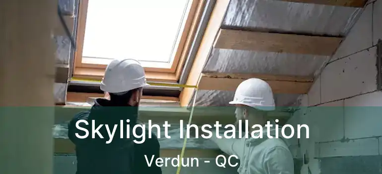 Skylight Installation Verdun - QC
