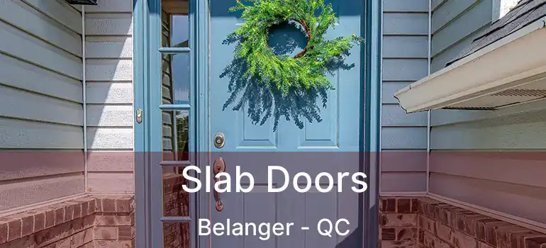  Slab Doors Belanger - QC