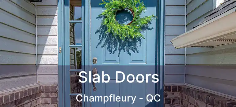  Slab Doors Champfleury - QC