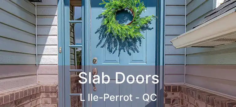  Slab Doors L Ile-Perrot - QC