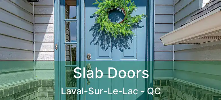  Slab Doors Laval-Sur-Le-Lac - QC