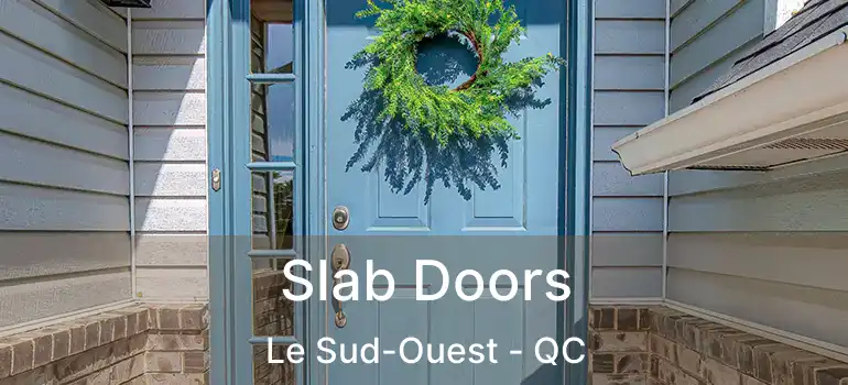  Slab Doors Le Sud-Ouest - QC
