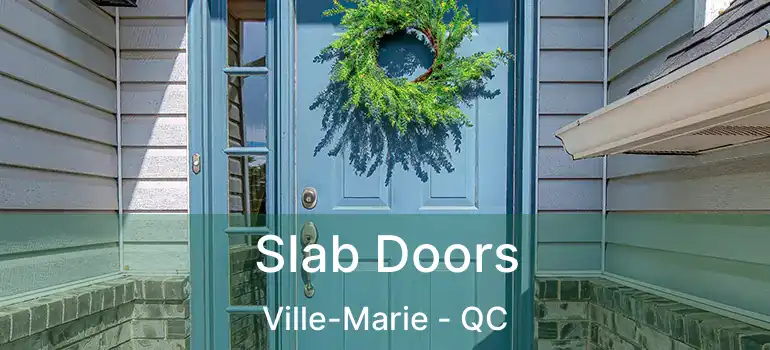  Slab Doors Ville-Marie - QC