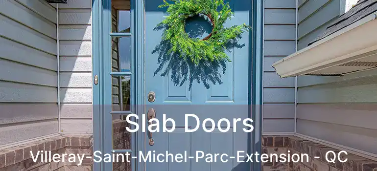 Slab Doors Villeray-Saint-Michel-Parc-Extension - QC