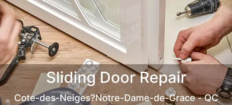  Sliding Door Repair Cote-des-Neiges?Notre-Dame-de-Grace - QC