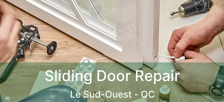  Sliding Door Repair Le Sud-Ouest - QC