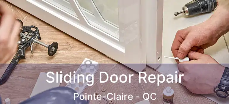  Sliding Door Repair Pointe-Claire - QC