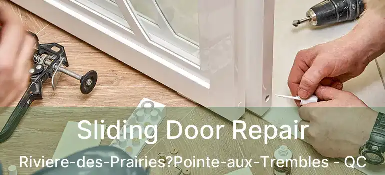  Sliding Door Repair Riviere-des-Prairies?Pointe-aux-Trembles - QC