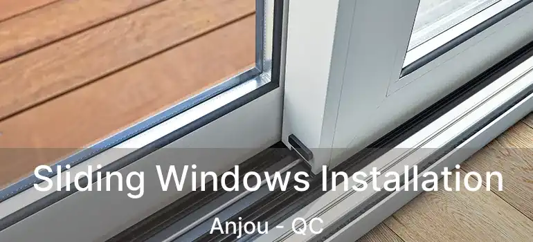  Sliding Windows Installation Anjou - QC