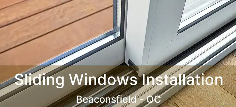  Sliding Windows Installation Beaconsfield - QC