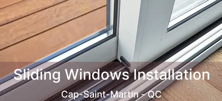  Sliding Windows Installation Cap-Saint-Martin - QC
