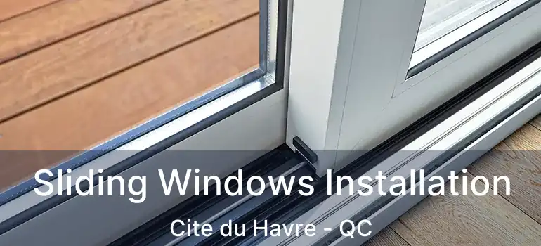  Sliding Windows Installation Cite du Havre - QC