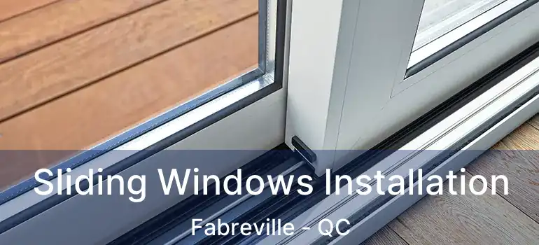  Sliding Windows Installation Fabreville - QC
