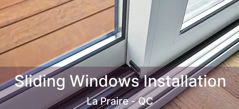  Sliding Windows Installation La Praire - QC