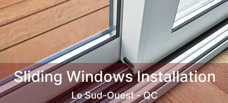  Sliding Windows Installation Le Sud-Ouest - QC