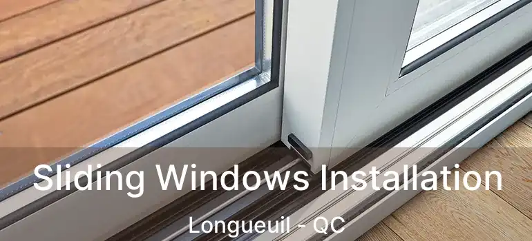  Sliding Windows Installation Longueuil - QC