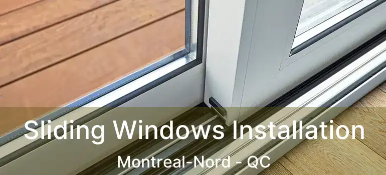  Sliding Windows Installation Montreal-Nord - QC