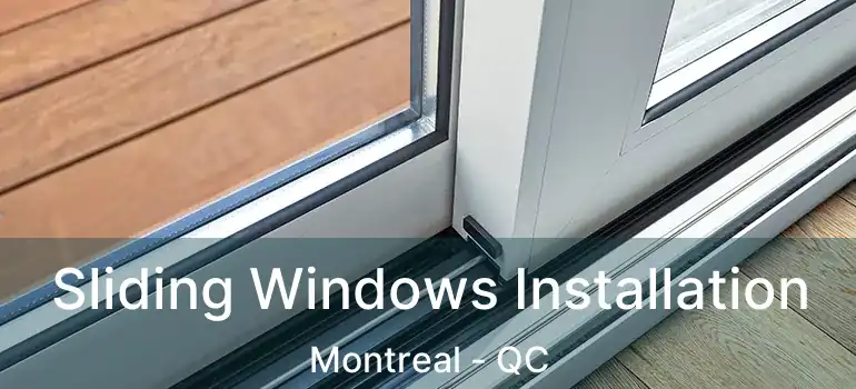  Sliding Windows Installation Montreal - QC