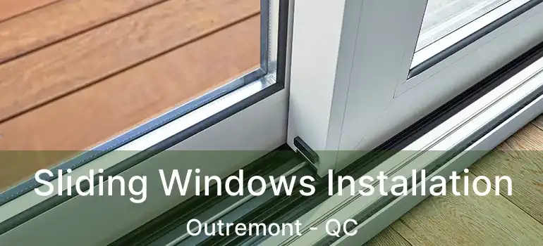  Sliding Windows Installation Outremont - QC