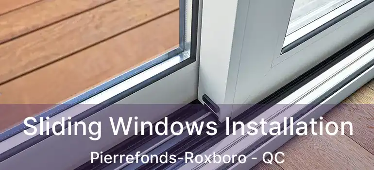  Sliding Windows Installation Pierrefonds-Roxboro - QC