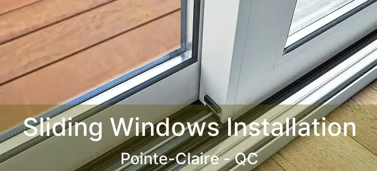  Sliding Windows Installation Pointe-Claire - QC