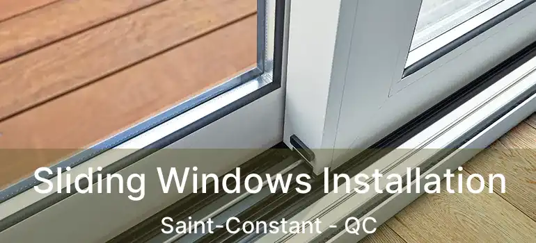  Sliding Windows Installation Saint-Constant - QC