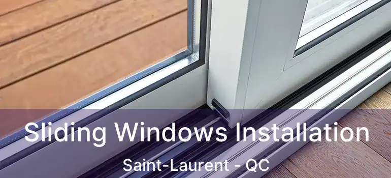  Sliding Windows Installation Saint-Laurent - QC