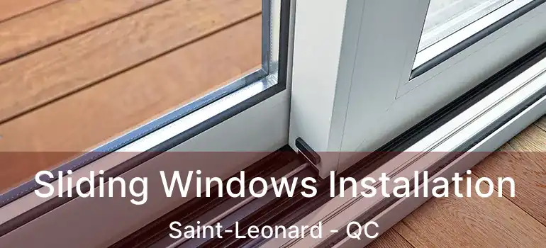  Sliding Windows Installation Saint-Leonard - QC