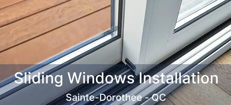  Sliding Windows Installation Sainte-Dorothee - QC