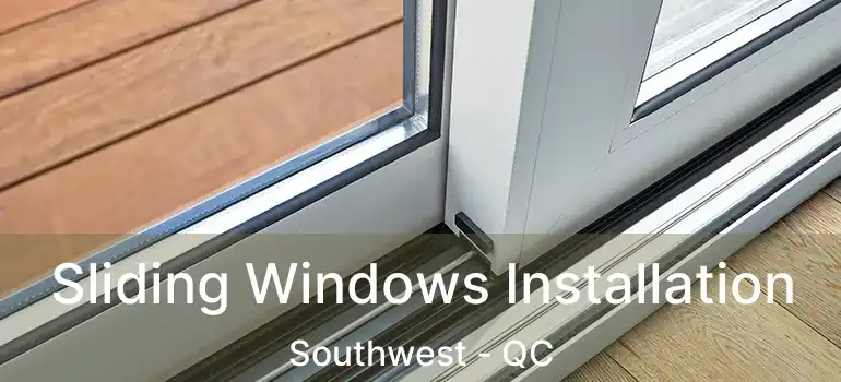  Sliding Windows Installation Southwest - QC