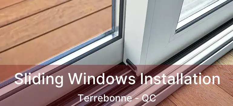  Sliding Windows Installation Terrebonne - QC