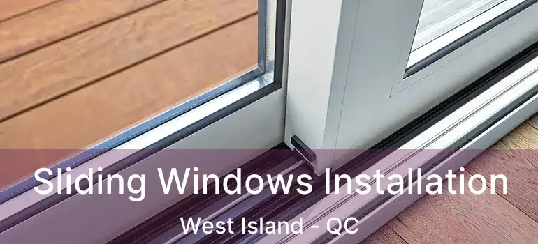  Sliding Windows Installation West Island - QC