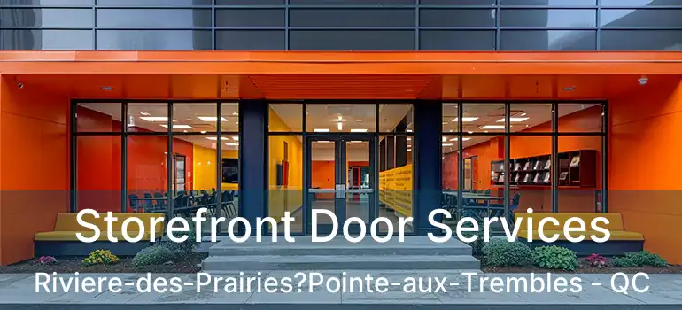  Storefront Door Services Riviere-des-Prairies?Pointe-aux-Trembles - QC