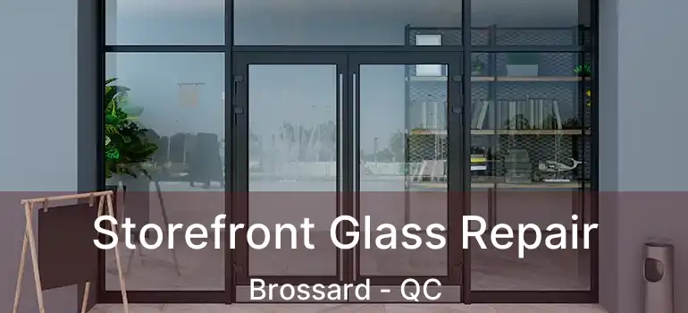  Storefront Glass Repair Brossard - QC