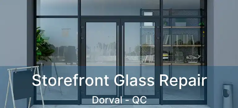  Storefront Glass Repair Dorval - QC