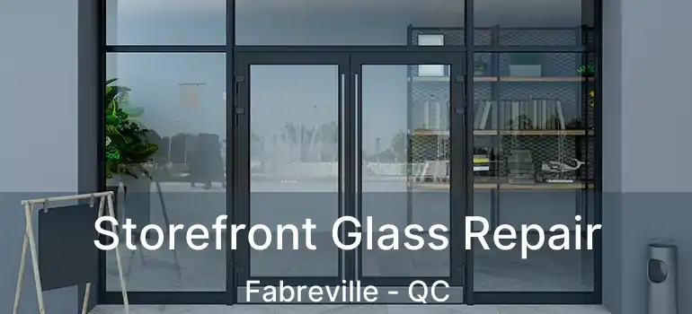  Storefront Glass Repair Fabreville - QC