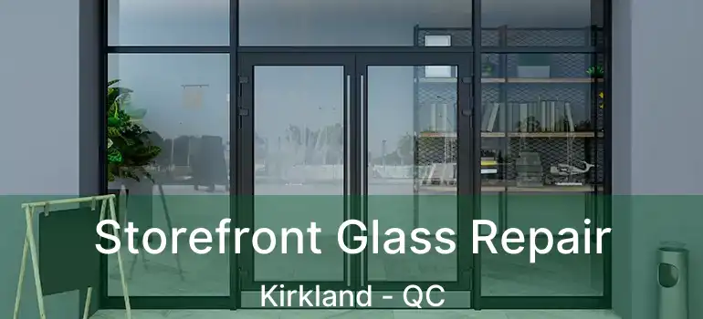  Storefront Glass Repair Kirkland - QC